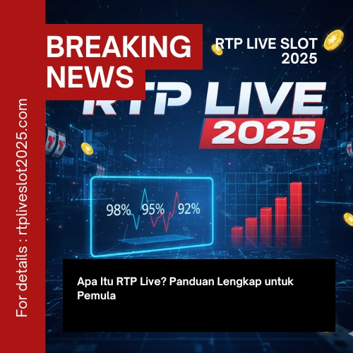 Apa Itu RTP Live? Panduan Lengkap untuk Pemula
