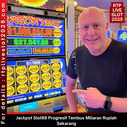 Jackpot Slot88 Progresif Tembus Miliaran Rupiah Sekarang